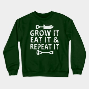 Grow It Eat It and Repeat It Sustainable Gardening Crewneck Sweatshirt